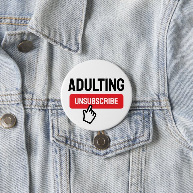 Adulting is Tough Unsubscribe Humour 7.5 Cm Round Badge (In Situ)