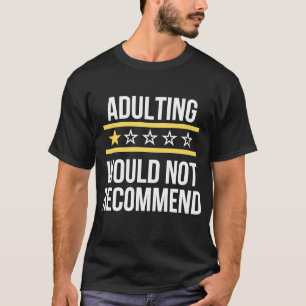 Adulting One Rating Would Not Recommend  Saying Qu T-Shirt