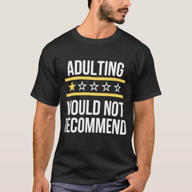 Adulting One Rating Would Not Recommend  Saying Qu T-Shirt (Front)