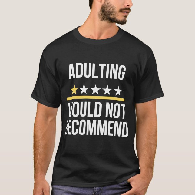 Adulting One Rating Would Not Recommend  Saying Qu T-Shirt (Front)