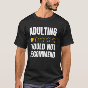 Adulting One Star Rating Would Not Recommend Funny T-Shirt