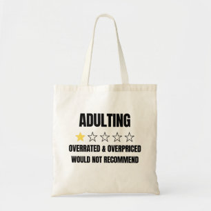 Adulting Overpriced overrared would not recommend Tote Bag