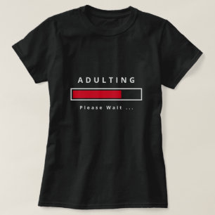 Adulting - Please Wait - Customisable - T-Shirt
