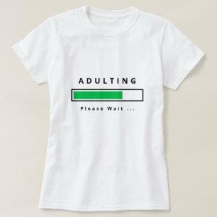 Adulting - Please Wait - Customisable T-Shirt