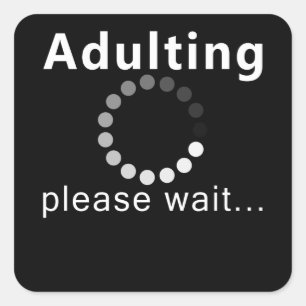 Adulting Please Wait Funny Adult Humour Gift Idea Square Sticker