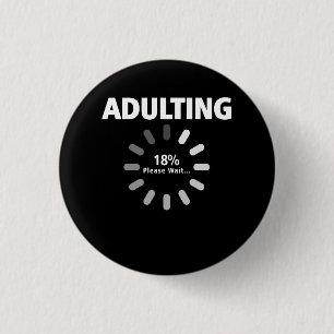 Adulting Please Wait Loading 18th Birthday 18 Year 3 Cm Round Badge