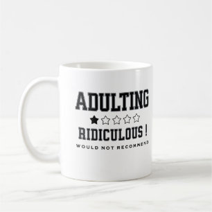 Adulting Ridiculous Would Not Recommend Humourous Coffee Mug