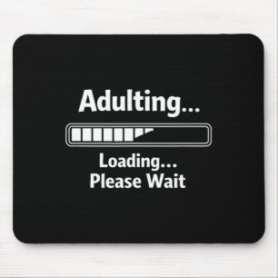 Adulting sarcastic funny adulting loading wait mouse mat