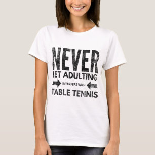 Adulting Table Tennis Ping Pong Black Funny Gift T-Shirt