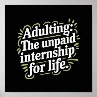 Adulting: The unpaid internship for life. Poster