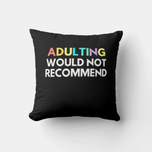 Adulting Would Not Recommend Cushion