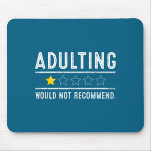 Adulting Would Not Recommend Funny Sayings One Sta Mouse Mat