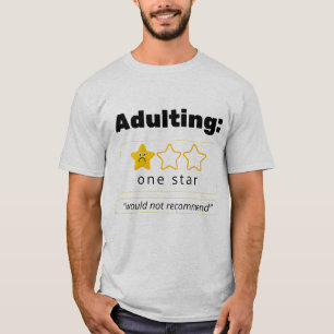 Adulting: Would Not Recommend T-Shirt