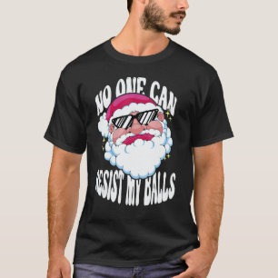 Adults Christmas Pun Santa No One Can Resist My Ba T-Shirt