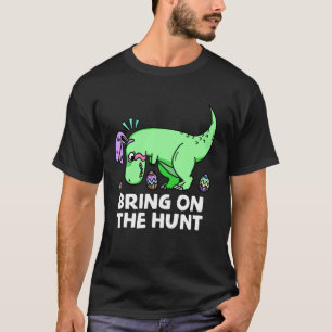 Adults Easter Dinosaur Rex  Bring on the Hunt Kid  T-Shirt