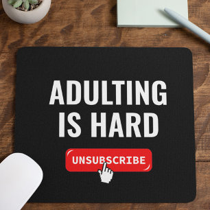 Aduting Is Hard - Unsubscribe   Customisable Quote Mouse Mat