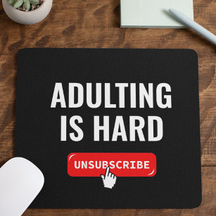 Aduting Is Hard - Unsubscribe   Customisable Quote Mouse Mat