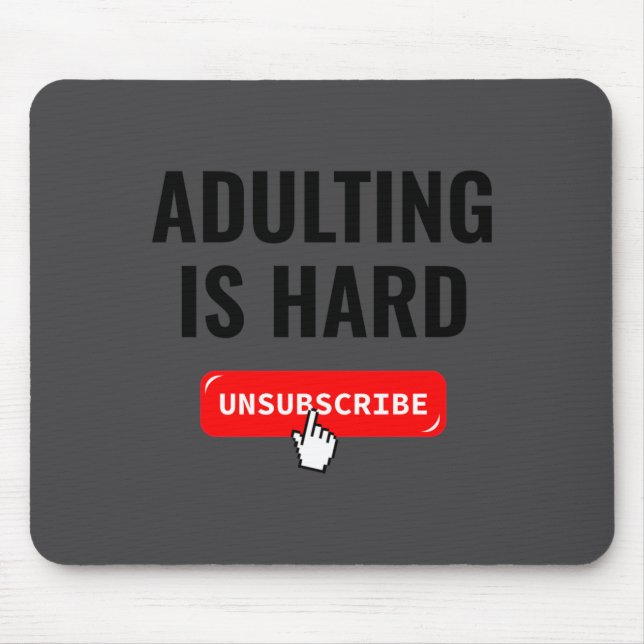 Aduting Is Hard Unsubscribe Izable Quote  Mouse Mat (Front)