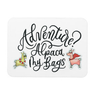 Adventure? Alpaca My Bags Magnet