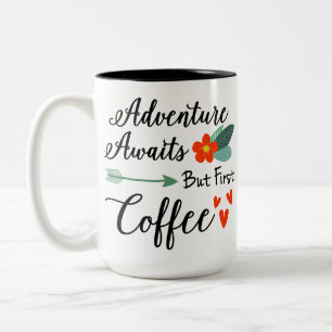 Adventure Awaits But First Coffee Motivation Mug