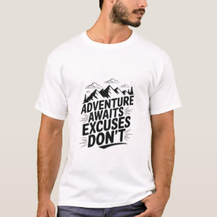 Adventure Awaits Excuses Don't T-Shirt