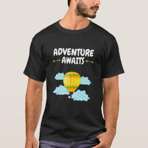 Adventure Awaits Hot Air Balloon  Adventure Awaits T-Shirt