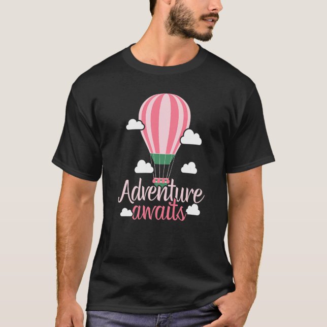 Adventure Awaits Hot Air Balloon  Balloon Ride T-Shirt (Front)