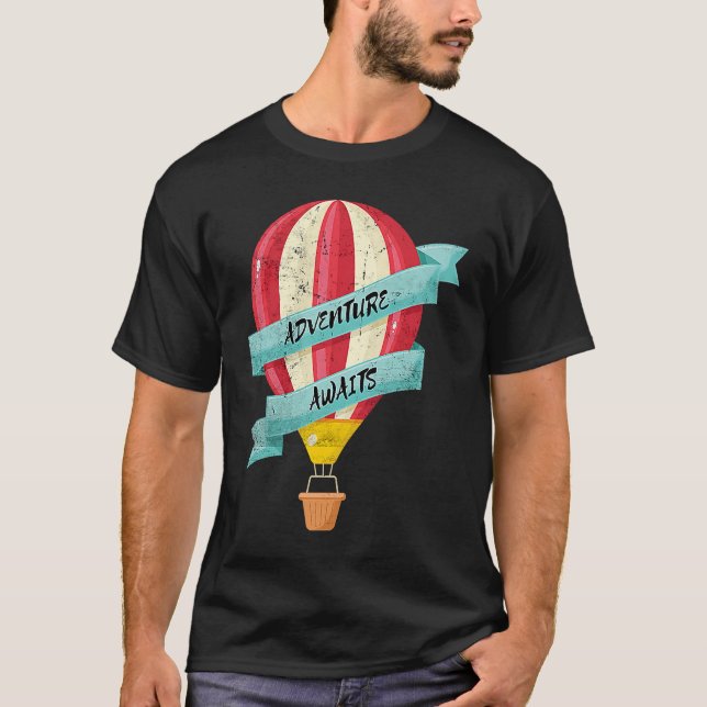 Adventure Awaits Hot Air Balloon Fun Ballooning Me T-Shirt (Front)