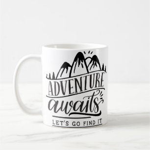 Adventure awaits let's go find it coffee mug