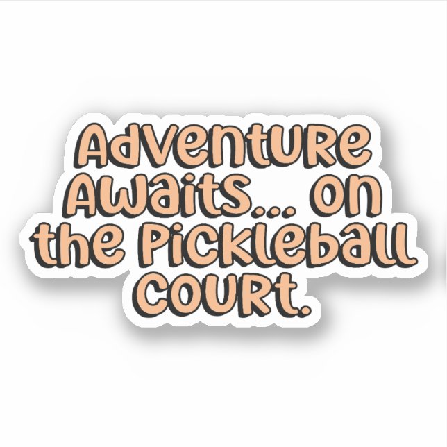 Adventure Awaits... On the Pickleball Court Orange (Front)
