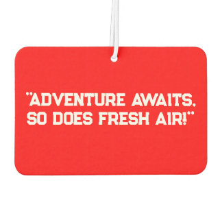 "Adventure Awaits, So Does Fresh Air!" Car Car Air Freshener