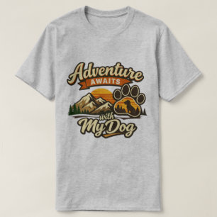 Adventure awaits with my dog tshirt design