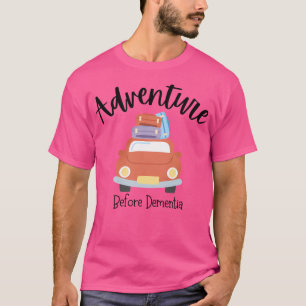 Adventure Before Dementia (Car) T-Shirt