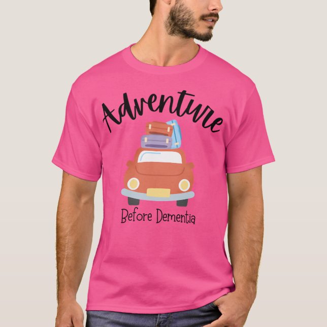 Adventure Before Dementia (Car) T-Shirt (Front)