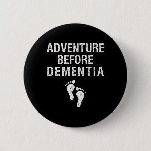 Adventure Before Dementia Fun Wanderlust Travel Re 6 Cm Round Badge