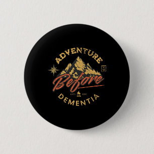 Adventure Before Dementia Hiker Men Women 6 Cm Round Badge
