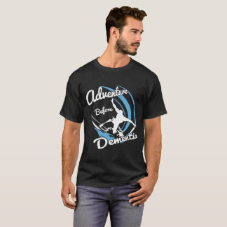 ADVENTURE BEFORE DEMENTIA SURF surfing surfer funn T-Shirt