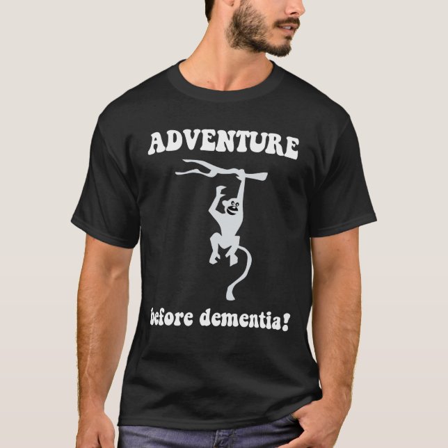 adventure before dementia T-Shirt (Front)