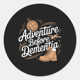 Adventure Before Dementia Travel Wilderness Outdoo Classic Round Sticker