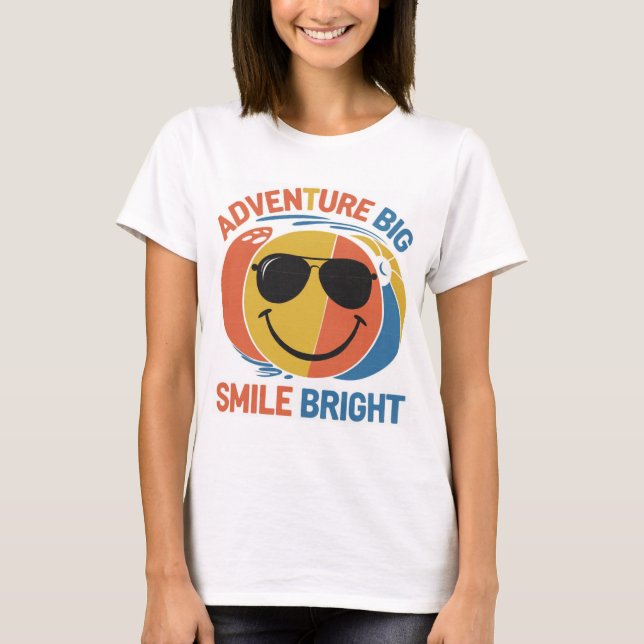 Adventure Big, Smile Bright T-Shirt (Front)