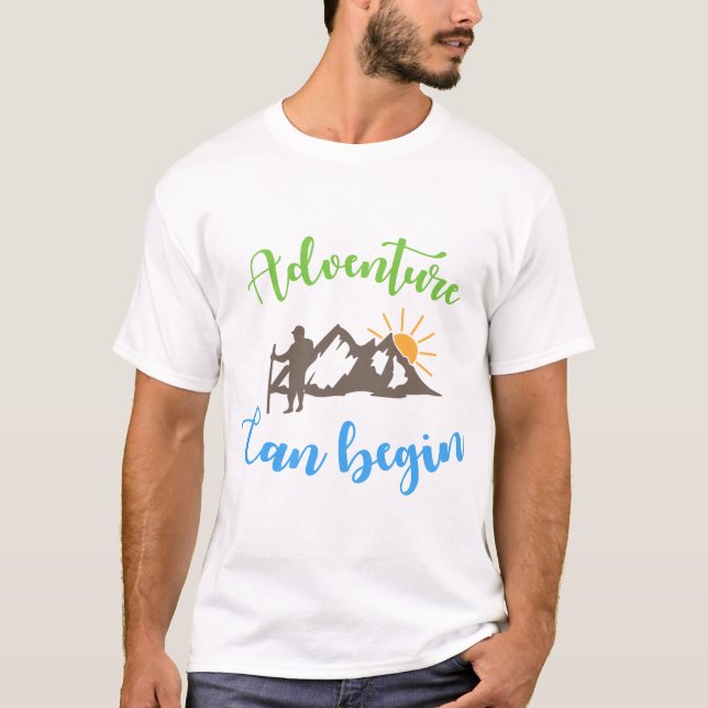 Adventure can begin T-Shirt (Front)