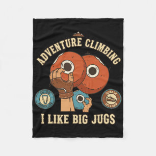 Adventure Climbing I Like Big Jugs Rock Fleece Blanket