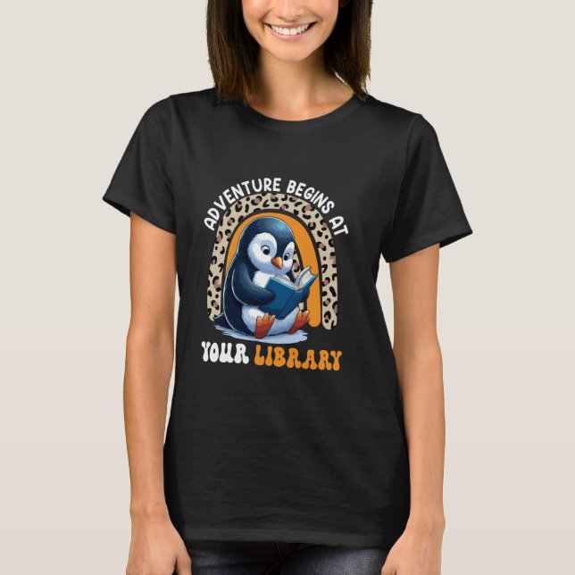 Adventure Funny Begins At Library Cute Penguin Rea T-Shirt (Front)