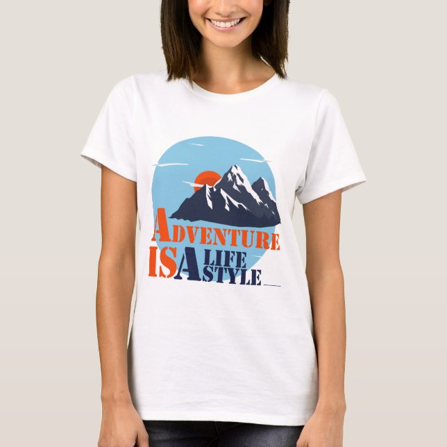 Adventure Hiking, Adventure is a LifeStyle T-Shirt (Front)