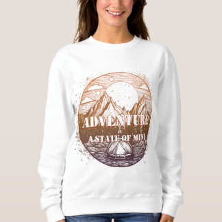 Adventure Hiking, Adventure is a State of Mind Sweatshirt