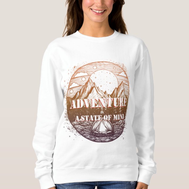 Adventure Hiking, Adventure is a State of Mind Sweatshirt (Front)