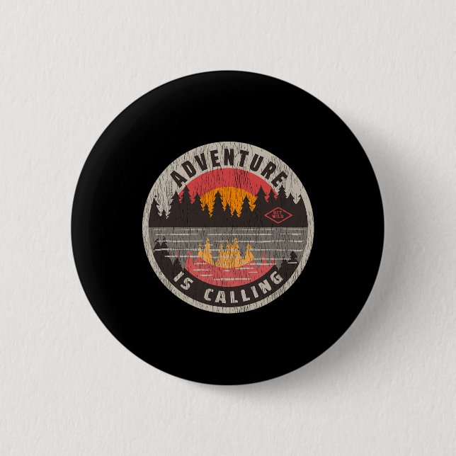 Adventure Is Calling Get Wild - Camping Hiking Out 6 Cm Round Badge (Front)