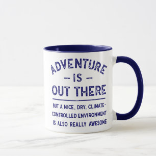 Adventure Is Out There BUT...  Funny Saying Mug
