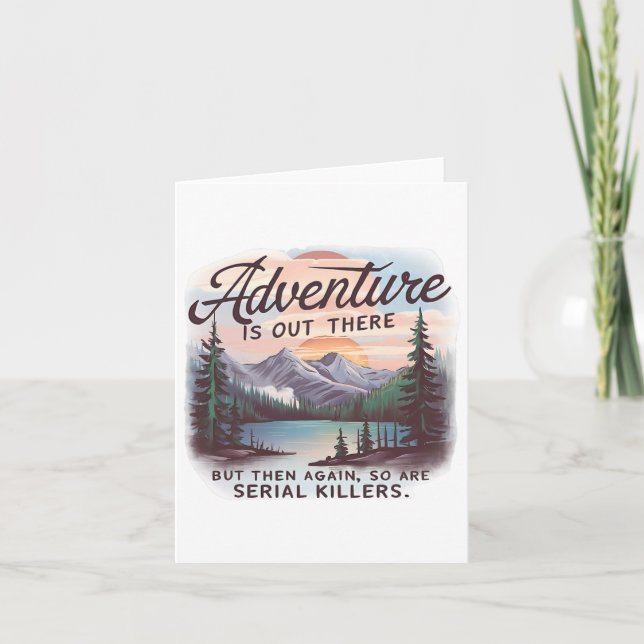Adventure Is Out There But So Are Serial Killers C Card (Front)