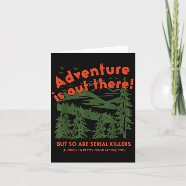 Adventure is Out There But So are Serial Killers Card (Front)